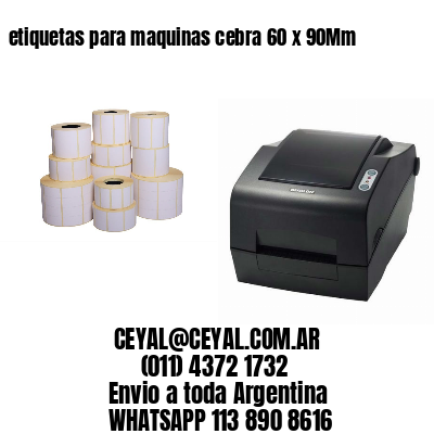 etiquetas para maquinas cebra 60 x 90Mm
