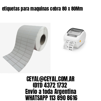 etiquetas para maquinas cebra 80 x 80Mm