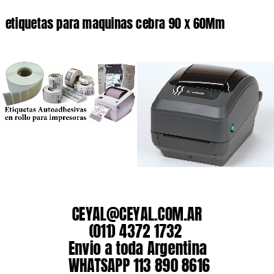 etiquetas para maquinas cebra 90 x 60Mm