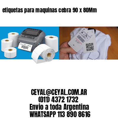 etiquetas para maquinas cebra 90 x 80Mm