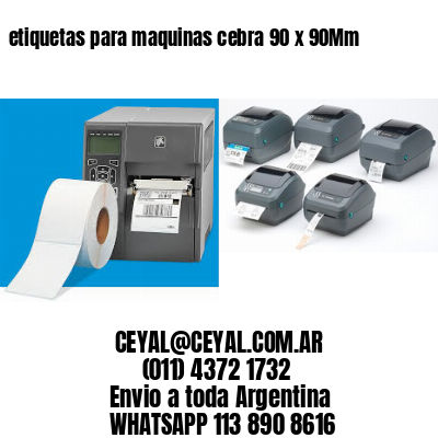 etiquetas para maquinas cebra 90 x 90Mm