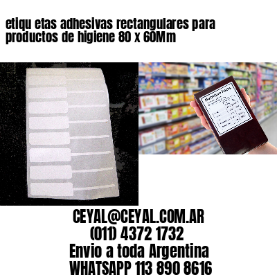 etiqu etas adhesivas rectangulares para productos de higiene 80 x 60Mm