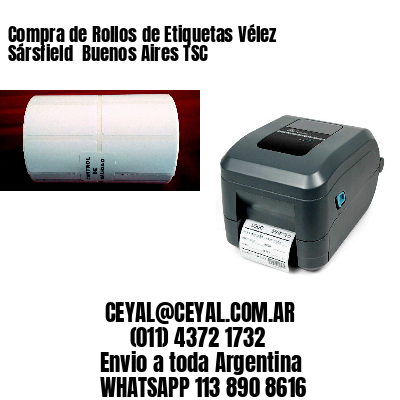 Compra de Rollos de Etiquetas Vélez Sársfield  Buenos Aires TSC