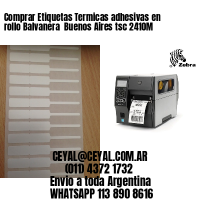 Comprar Etiquetas Termicas adhesivas en rollo Balvanera  Buenos Aires tsc 2410M
