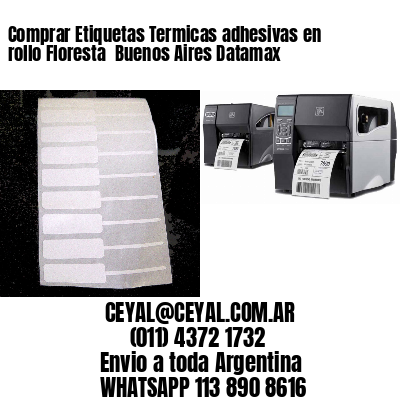 Comprar Etiquetas Termicas adhesivas en rollo Floresta  Buenos Aires Datamax