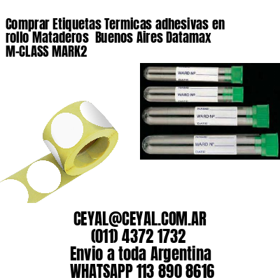 Comprar Etiquetas Termicas adhesivas en rollo Mataderos  Buenos Aires Datamax M-CLASS MARK2