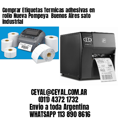 Comprar Etiquetas Termicas adhesivas en rollo Nueva Pompeya  Buenos Aires sato industrial