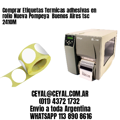 Comprar Etiquetas Termicas adhesivas en rollo Nueva Pompeya  Buenos Aires tsc 2410M