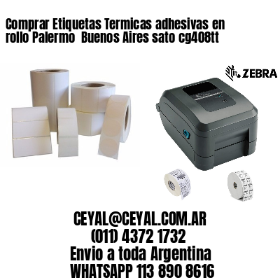 Comprar Etiquetas Termicas adhesivas en rollo Palermo  Buenos Aires sato cg408tt