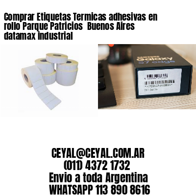 Comprar Etiquetas Termicas adhesivas en rollo Parque Patricios  Buenos Aires datamax industrial