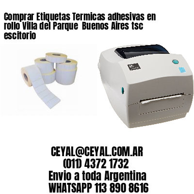 Comprar Etiquetas Termicas adhesivas en rollo Villa del Parque  Buenos Aires tsc escitorio