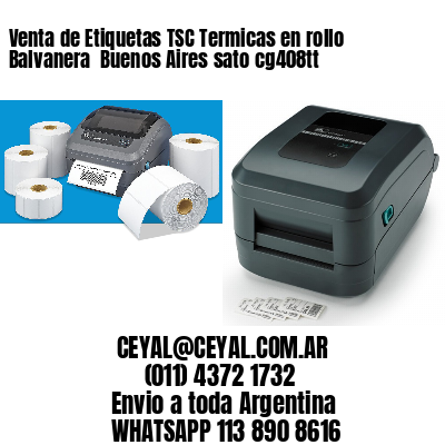 Venta de Etiquetas TSC Termicas en rollo Balvanera  Buenos Aires sato cg408tt