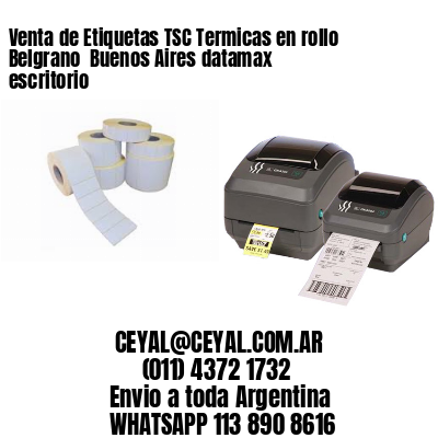 Venta de Etiquetas TSC Termicas en rollo Belgrano  Buenos Aires datamax escritorio