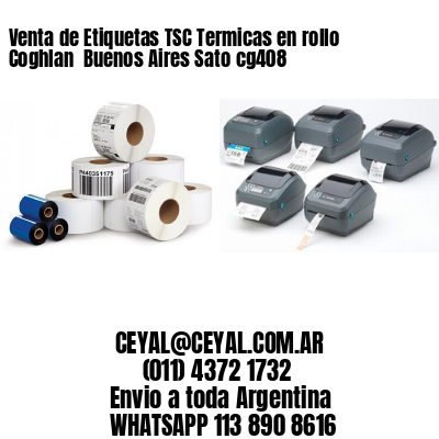 Venta de Etiquetas TSC Termicas en rollo Coghlan  Buenos Aires Sato cg408