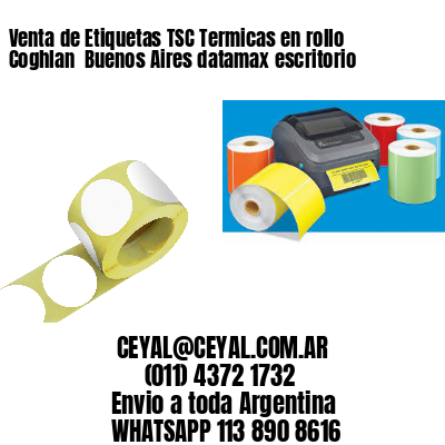 Venta de Etiquetas TSC Termicas en rollo Coghlan  Buenos Aires datamax escritorio