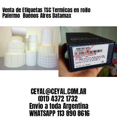 Venta de Etiquetas TSC Termicas en rollo Palermo  Buenos Aires Datamax