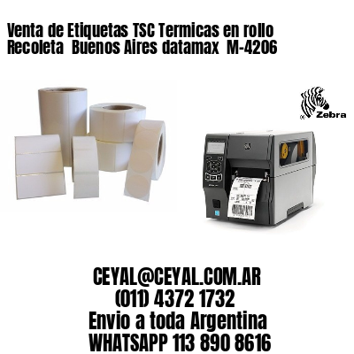 Venta de Etiquetas TSC Termicas en rollo Recoleta  Buenos Aires datamax  M-4206