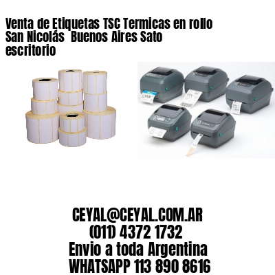Venta de Etiquetas TSC Termicas en rollo San Nicolás  Buenos Aires Sato escritorio