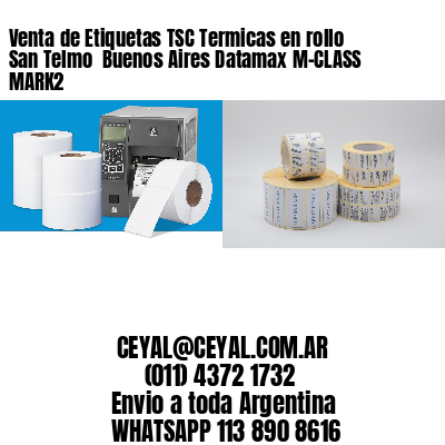 Venta de Etiquetas TSC Termicas en rollo San Telmo  Buenos Aires Datamax M-CLASS MARK2