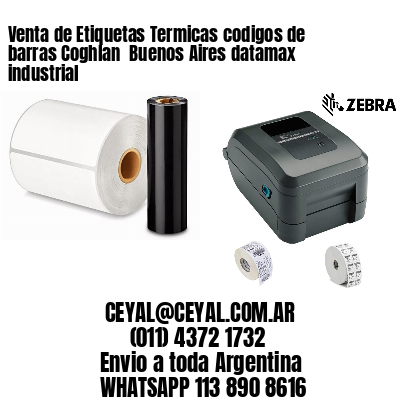 Venta de Etiquetas Termicas codigos de barras Coghlan  Buenos Aires datamax industrial