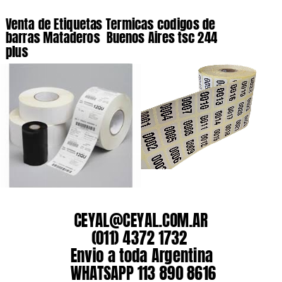 Venta de Etiquetas Termicas codigos de barras Mataderos  Buenos Aires tsc 244 plus
