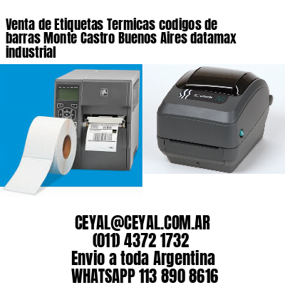 Venta de Etiquetas Termicas codigos de barras Monte Castro Buenos Aires datamax industrial