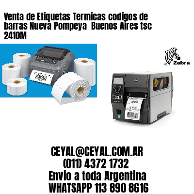 Venta de Etiquetas Termicas codigos de barras Nueva Pompeya  Buenos Aires tsc 2410M