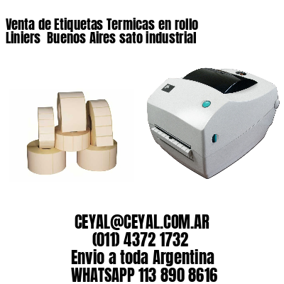 Venta de Etiquetas Termicas en rollo Liniers  Buenos Aires sato industrial