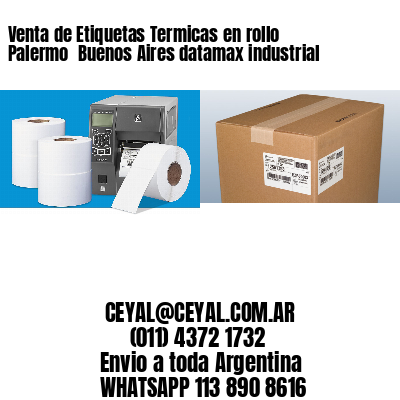 Venta de Etiquetas Termicas en rollo Palermo  Buenos Aires datamax industrial