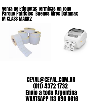 Venta de Etiquetas Termicas en rollo Parque Patricios  Buenos Aires Datamax M-CLASS MARK2