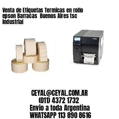 Venta de Etiquetas Termicas en rollo epson Barracas  Buenos Aires tsc industrial