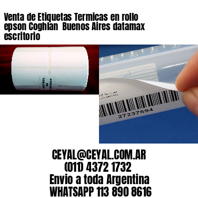 Venta de Etiquetas Termicas en rollo epson Coghlan  Buenos Aires datamax escritorio