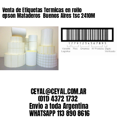 Venta de Etiquetas Termicas en rollo epson Mataderos  Buenos Aires tsc 2410M