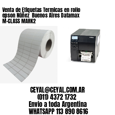 Venta de Etiquetas Termicas en rollo epson Núñez  Buenos Aires Datamax M-CLASS MARK2