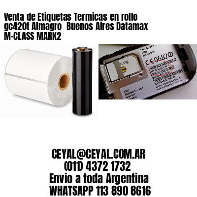 Venta de Etiquetas Termicas en rollo gc420t Almagro  Buenos Aires Datamax M-CLASS MARK2