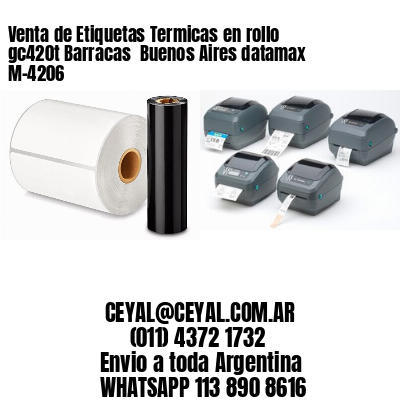 Venta de Etiquetas Termicas en rollo gc420t Barracas  Buenos Aires datamax  M-4206
