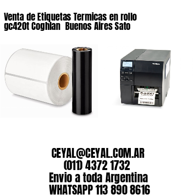 Venta de Etiquetas Termicas en rollo gc420t Coghlan  Buenos Aires Sato