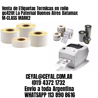 Venta de Etiquetas Termicas en rollo gc420t La Paternal Buenos Aires Datamax M-CLASS MARK2