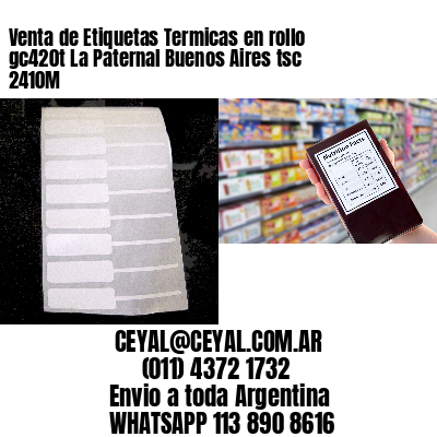 Venta de Etiquetas Termicas en rollo gc420t La Paternal Buenos Aires tsc 2410M
