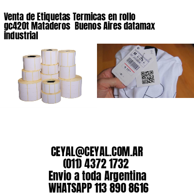 Venta de Etiquetas Termicas en rollo gc420t Mataderos  Buenos Aires datamax industrial