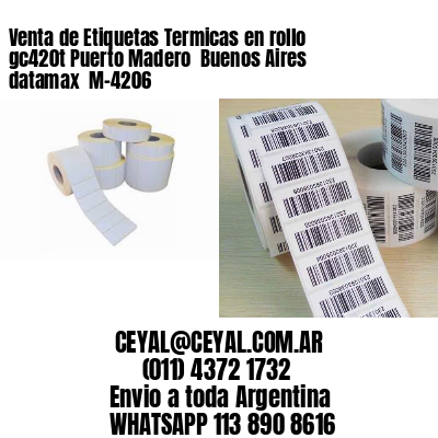 Venta de Etiquetas Termicas en rollo gc420t Puerto Madero  Buenos Aires datamax  M-4206