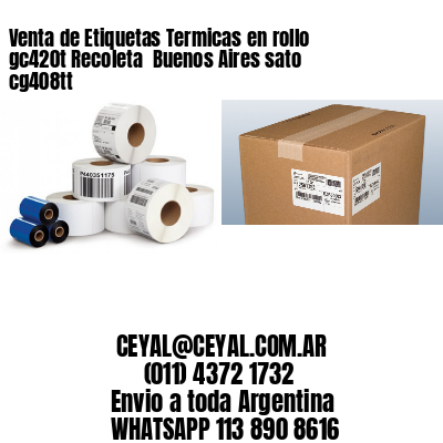 Venta de Etiquetas Termicas en rollo gc420t Recoleta  Buenos Aires sato cg408tt