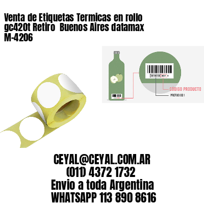 Venta de Etiquetas Termicas en rollo gc420t Retiro  Buenos Aires datamax  M-4206