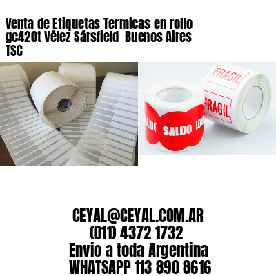 Venta de Etiquetas Termicas en rollo gc420t Vélez Sársfield  Buenos Aires TSC