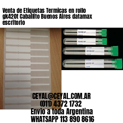 Venta de Etiquetas Termicas en rollo gk420t Caballito Buenos Aires datamax escritorio