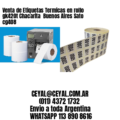 Venta de Etiquetas Termicas en rollo gk420t Chacarita  Buenos Aires Sato cg408