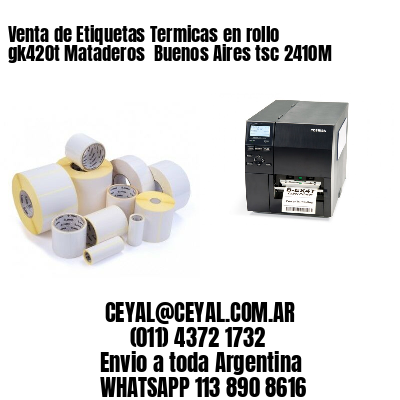 Venta de Etiquetas Termicas en rollo gk420t Mataderos  Buenos Aires tsc 2410M