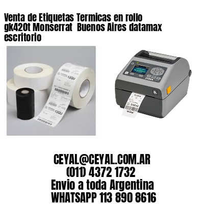 Venta de Etiquetas Termicas en rollo gk420t Monserrat  Buenos Aires datamax escritorio