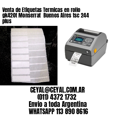 Venta de Etiquetas Termicas en rollo gk420t Monserrat  Buenos Aires tsc 244 plus