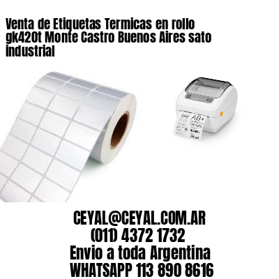 Venta de Etiquetas Termicas en rollo gk420t Monte Castro Buenos Aires sato industrial